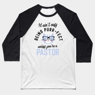 Pastor Cat Gifts for Cat Lovers - It ain't easy being Purr Fect Baseball T-Shirt